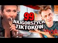 OGLĄDAMY 99 NAJGORSZYCH TIKTOKÓW *dajcie już spokój...*