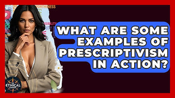 What Are Some Examples Of Prescriptivism In Action? - The Ethical Compass