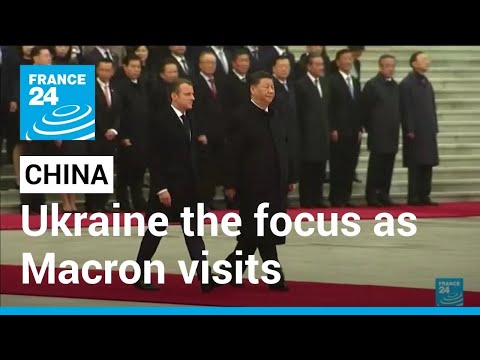 Ukraine the focus as Macron, von der Leyen head to China • FRANCE 24 English