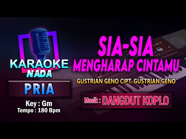 Sia Sia Mengharap Cintamu KARAOKE Nada Pria / Cowok || Gustrian Geno Cipt. Gustrian Geno class=