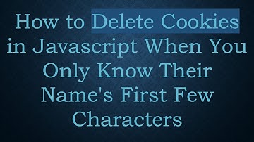 How to Delete Cookies in Javascript When You Only Know Their Name