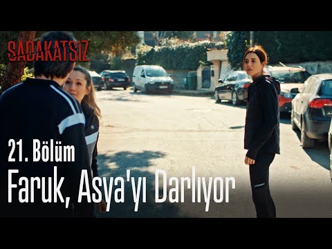 Faruk, Asya'yı darlıyor – Sadakatsiz 21. Bölüm