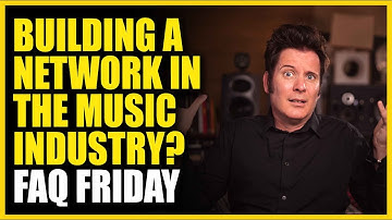 How To Build A Network In The Music Industry? FAQ Friday