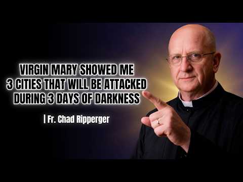 Virgin Mary Revealed 3 Cities Facing the 3 Days of Darkness | Fr. Chad Ripperger's Urgent Message