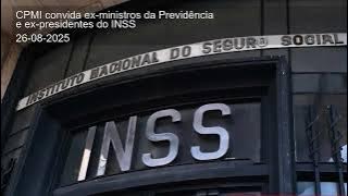 CPMI convida ex-ministros da PrevidΓͺncia e ex-presidentes do INSS