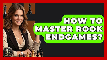 How To Master Rook Endgames? - The Chess Codex