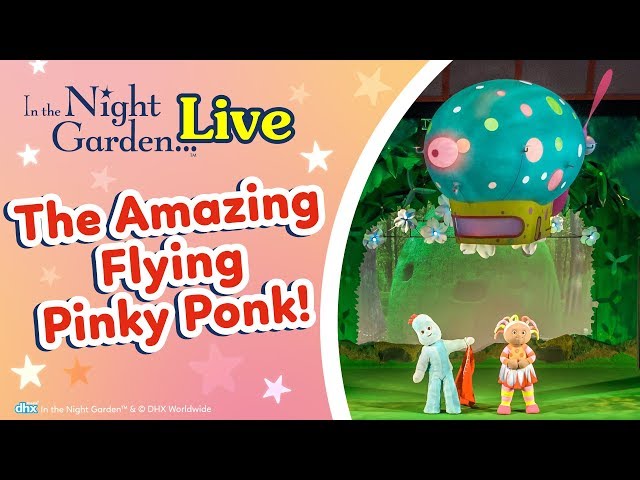 In the Night Garden Live - Watch the world’s first Amazing Flying Pinky Ponk - 2019 UK Theatre Tour class=