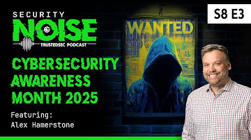 Cybersecurity Awareness Month 2025 - Security Noise Ep. 8.3