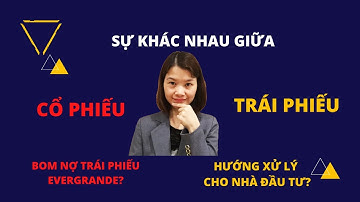 Phân biệt cổ phiếu và trái phiếu | Đồng Miền Official