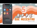 LAS 5 MEJORES APLICACIONES QUE NECESITAS EN TU CELULAR