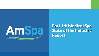 AmSpa Membership Academy - Part 14 - The State of The Industry Report