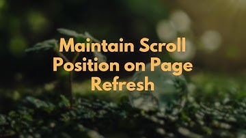 Maintain Scroll Position on Page Refresh
