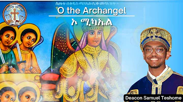 O the Archangel || English Orthodox Tewahedo Hymn