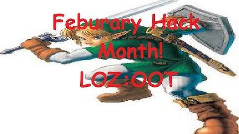February HACK month! Zelda OOT Hacking fun