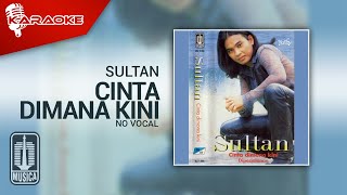 Sultan - Cinta Dimana Kini ( Karaoke Video) | No Vocal