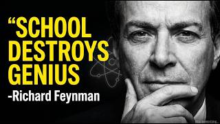 How The School System Is KILLING Your Brain — Feynman’s Radical Truth