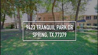9423 Tranquil Park Drive Spring, TX 77379 9423 Tranquil Park Drive Spring, TX 77379