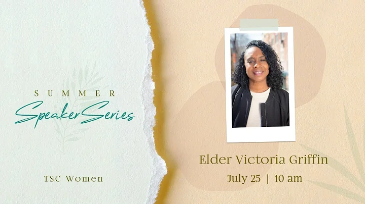 TSC Women: Summer Speaker Series | Elder Vicki Gri...