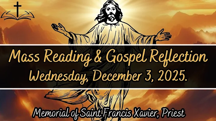 Today's Catholic Mass Readings and Gospel Reflection - Wednesday, December 3, 2025
