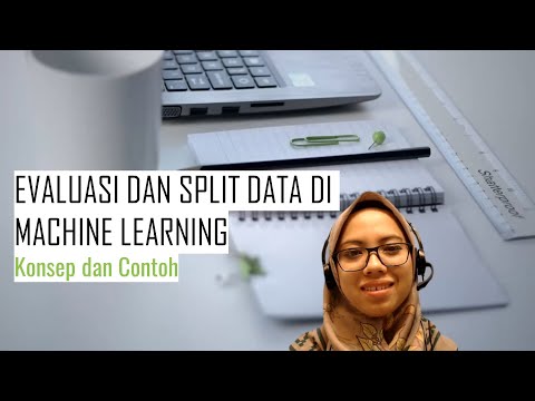 Evaluasi Machine Learning dan Split Dataset