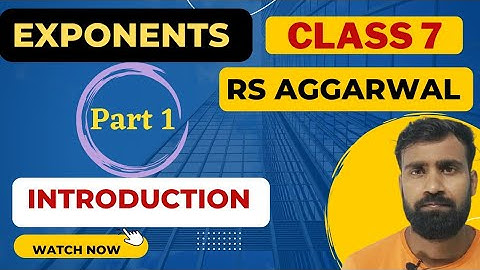 Exponents and power - chapter 5 - introduction -  part 1- class 7th rs aggarwal