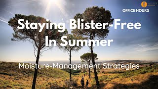 Staying Blister Free in Summer: Moisture-Management Strategies [Blister Prevention Office Hours]