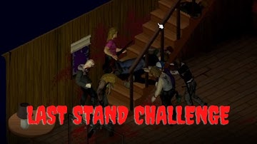 Project Zomboid: Trying to Survive the Last Stand Challenge