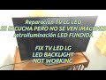 Reparación TV LG LED Se escucha pero no se ven imágenes RETROILUMINACIÓN LED FUNDIDA - PARTE 1 de 2