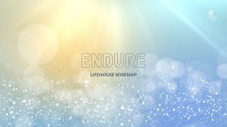 Video thumbnail of "Endure | Official Lyric Video | Lifehouse Worship"