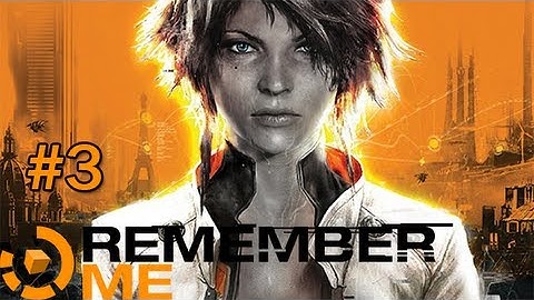 Remember Me - Gameplay/Walkthrough (Pc) Part 3