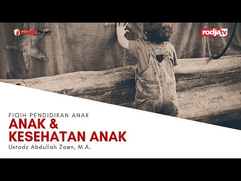 fiqih-pendidikan-anak:-anak-dan-kesehatan-anak-l-ustadz-abdullah-zaen,-m.a.