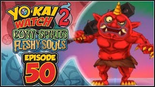 Yo-Kai Watch 2 Bony Spirits / Fleshy Souls - Episode 50 | Gates Of Whimsy Doors 1 & 2!