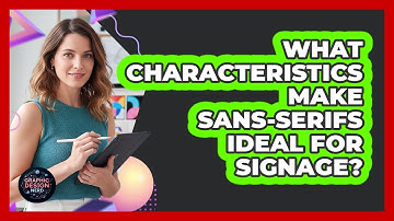 What Characteristics Make Sans-Serifs Ideal For Signage?