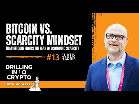 Ep.13 | Curtis Harris on Bitcoin vs. The Scarcity Mindset