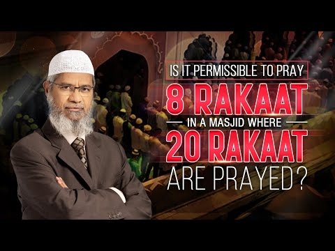 Is it Permissible to Pray 8 Rakaat Taraweeh in a Masjid where 20 Rakaat are Prayed? – Dr Zakir Naik