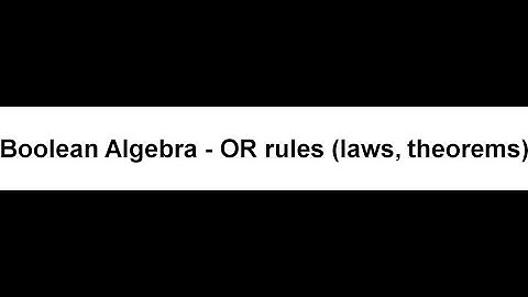 OR Theorem in Boolean Algebra | Boolean OR Operation Explained 07