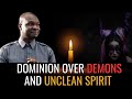 DOMINION OVER DEMONS AND UNCLEAN SPIRIT - APOSTLE JOSHUA SELMAN