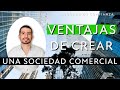 💥💯VENTAJAS de crear una SOCIEDAD COMERCIAL🤝🏻💰| ABOGADO DE CONFIANZA