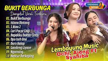 BUKIT BERBUNGA - OCHI, SYAHIBA, AJENG FEBRIA (LIVE LEMBAYUNG) - ISTANA BINTANG| DANGDUT TERBARU 2025