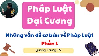 Pháp Luật Đại Cương chương 2: Những vấn đề cơ bản về Pháp Luật phần 1 (siêu dễ hiểu)♥️Quang Trung TV