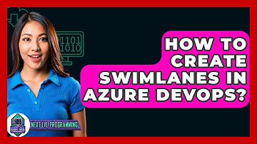 How To Create Swimlanes In Azure DevOps? - Next LVL Programming