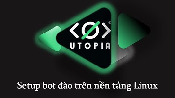 video #5 : Cách setup bot đào #Utopia trên #Linux