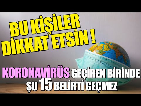 KORONAVİRÜS GEÇİREN BİRİNDE ŞU 15 BELİRTİ GEÇMEZ - BU KİŞİLER DİKKAT ETSİN !