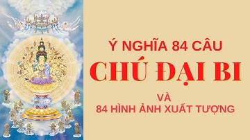 THẦN CHÚ | CHÚ ĐẠI BI - Ý nghĩa 84 câu chú và xuất tượng