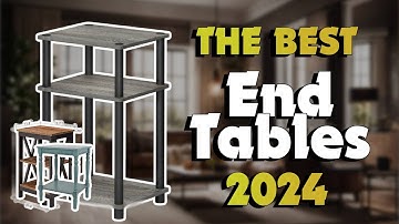 The Top 5 Best End Tables in 2024 - Must Watch Before Buying!