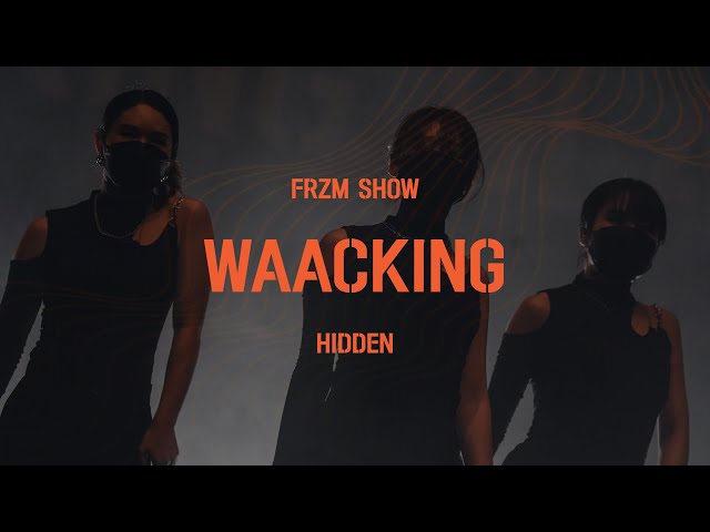 FRZM SHOW 2022 | WACCKING | HIDDEN Choreography class=