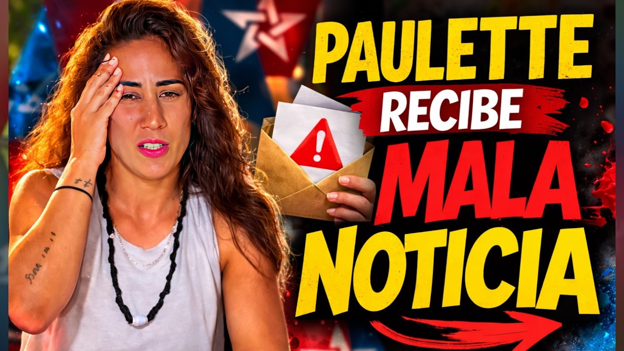 Paulette Recibe Mala NOTICIA Tras COMUNICACIÓN😰😓La Terminaron Por LLAMADA💔Le COMUNICAN Esto EXATLÓN