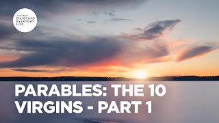 Parables: The 10 Virgins - Pt. 1 | Joyce Meyer | Enjoying Everyday Life Teaching