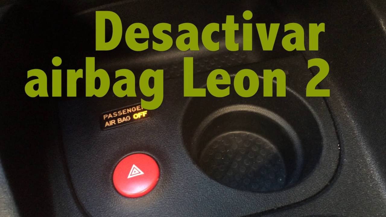 Desactivar airbag pasajero Leon 2 YouTube