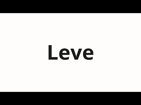 How to pronounce Leve